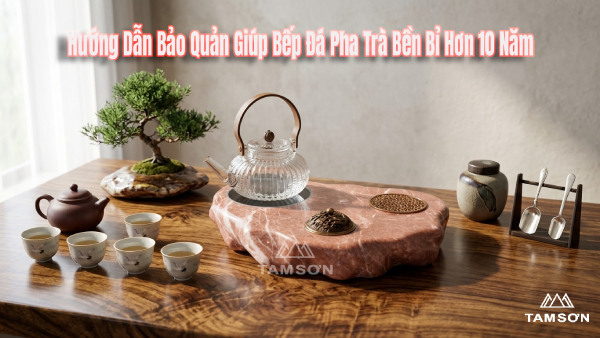 huong dan cach bao quan bep da